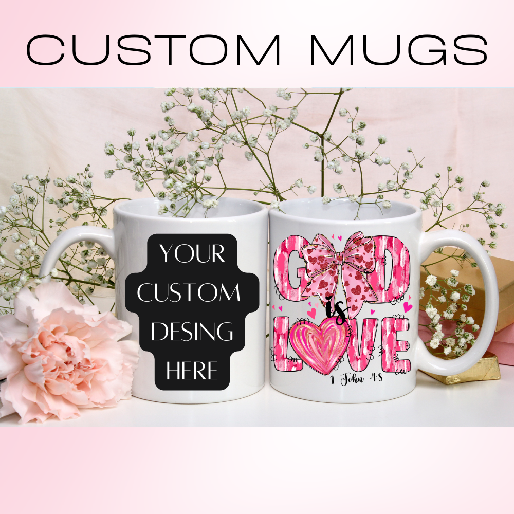 CUSTOM MUG 11oz -15 oz