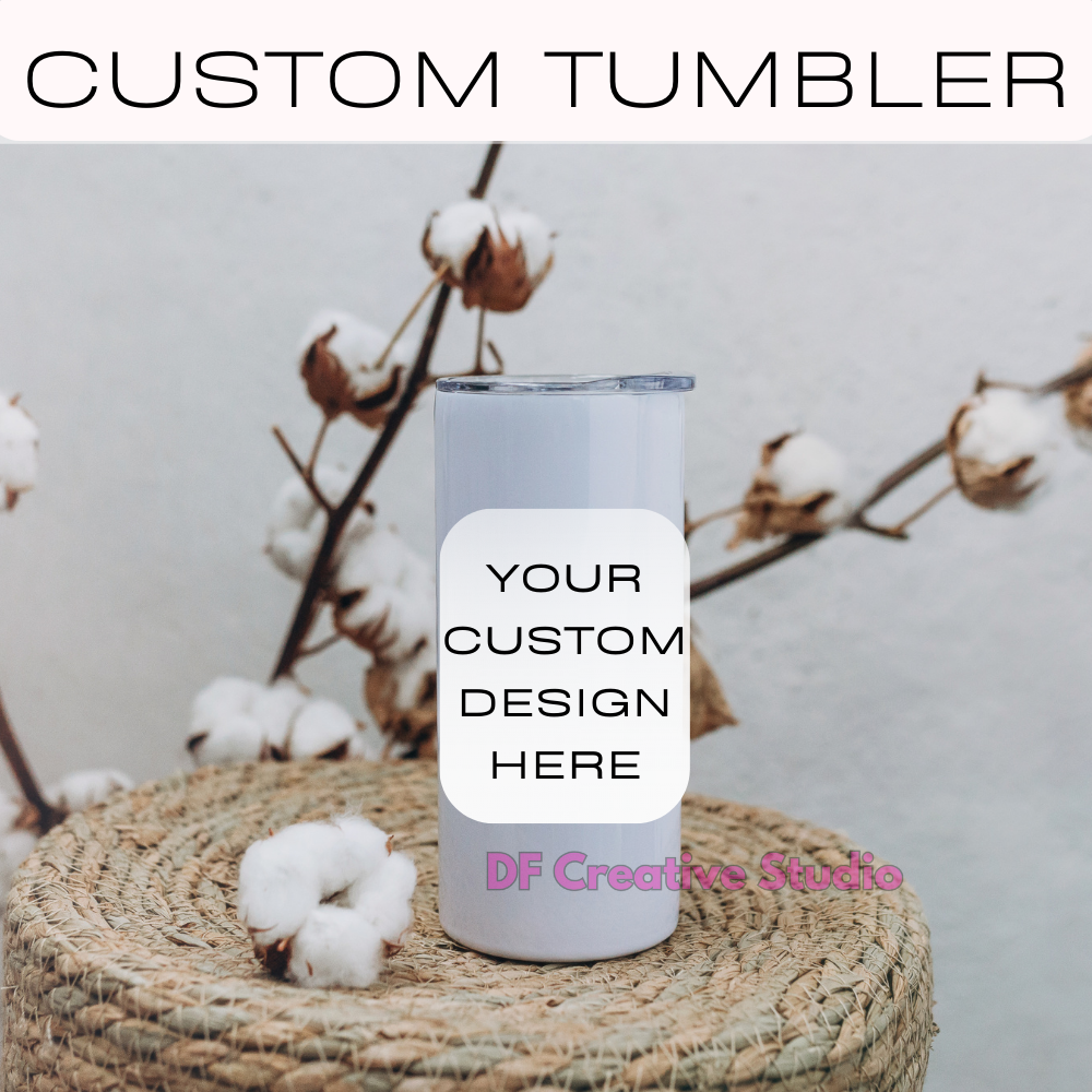 CUSTOM TUMBLER, 20oz SKINNY WITH LID, SUBLIMATED, ANY DESIGN